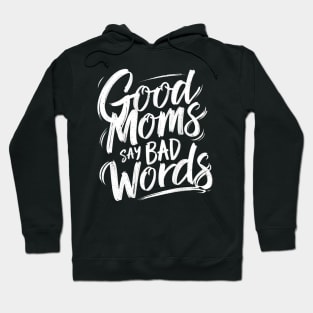 Good moms say bad words Hoodie